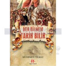 Ben Bilmem Tarih Bilir | Tarihin Gerçek Yüzü | Muammer Yılmaz