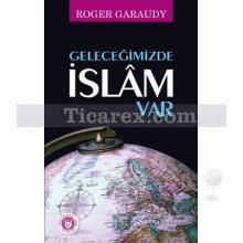 Geleceğimizde İslam Var | Roger Garaudy