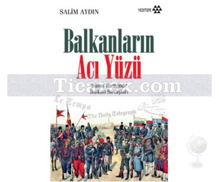 Balkanların Acı Yüzü | Basın Tarihinde Balkan Savaşları | Salim Aydın - Resim 1