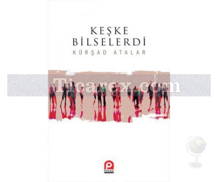 Keşke Bilselerdi | M. Kürşad Atalar - Resim 1