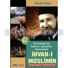 Ortadoğu'da İslamcı Siyasetin Rolmodeli: İhvan-ı Müslimin - Müslüman Kardeşler | Faruk Köse