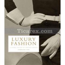 Luxury Fashion: A Global History of Heritage Brands | Caroline Cox