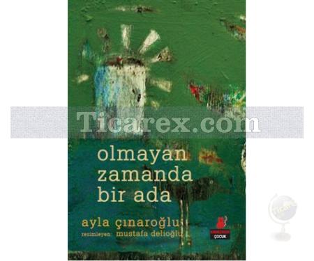 Olmayan Zamanda Bir Ada | Ayla Çınaroğlu - Resim 1