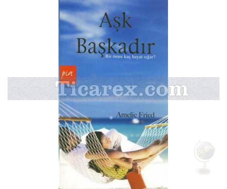 Aşk Başkadır | Amelie Fried - Resim 1