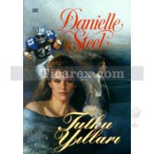 Tutku Yılları | Danielle Steel