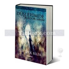 Düşlerimde Bulduklarım | Elif İpek Bilek