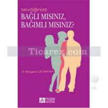 Sevdiğinize Bağlı Mısınız, Bağımlı Mısınız? | Bünyamin Çetinkaya