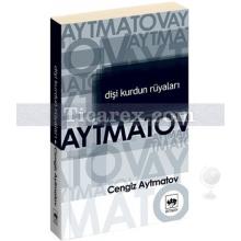 Dişi Kurdun Rüyaları | Cengiz Aytmatov