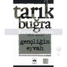 Gençliğim Eyvah | Tarık Buğra