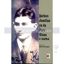 Şarkıcı Josefine ya da Fare Ulusu | Franz Kafka