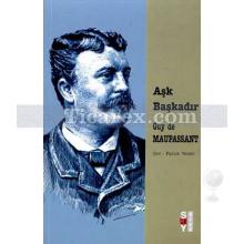 Aşk Başkadır | Guy de Maupassant