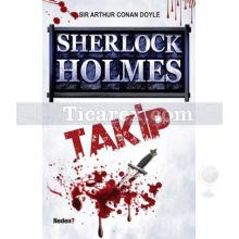 Sherlock Holmes: Takip | Arthur Conan Doyle