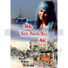 Sen, Sen Adalı Kız, Ah! | Sibel Unur Özdemir