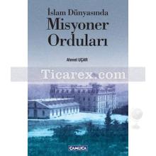 İslam Dünyasında Misyoner Orduları | Ahmet Uçar