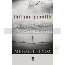 İhtiyar Gençlik | Mehmet Seyda
