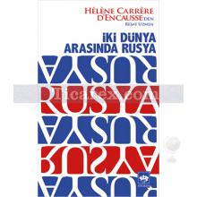 İki Dünya Arasında Rusya | Helene Carrere D'encausse