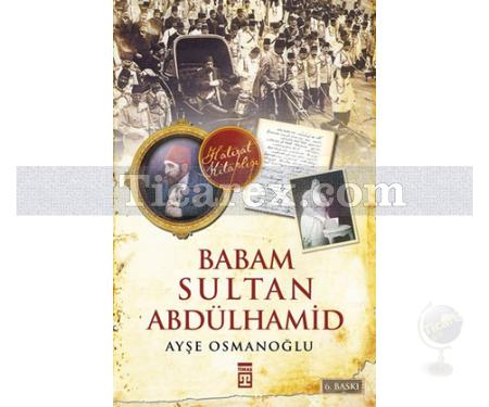 Babam Sultan Abdülhamid | Ayşe Osmanoğlu - Resim 1