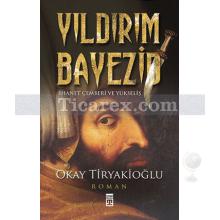 Yıldırım Bayezid | Okay Tiryakioğlu