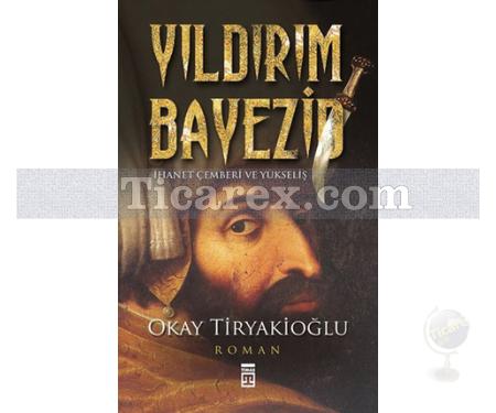 Yıldırım Bayezid | Okay Tiryakioğlu - Resim 1