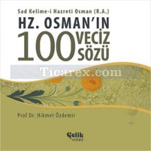 Hz. Osman'ın 100 Veciz Sözü | Hikmet Özdemir
