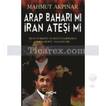 Arap Baharı mı İran Ateşi mi | Mahmut Akpınar