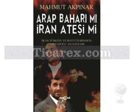 Arap Baharı mı İran Ateşi mi | Mahmut Akpınar - Resim 1