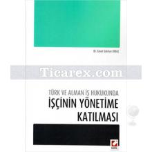 turk_ve_alman_is_hukukunda_iscinin_yonetime_katilmasi