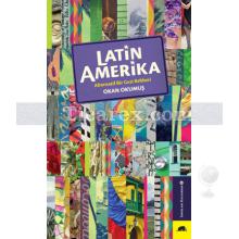 Latin Amerika - Alternatif Bir Gezi Rehberi | Okan Okumuş