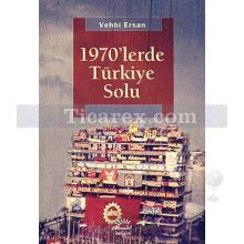 1970'lerde Türkiye Solu | Vehbi Ersan