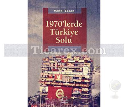 1970'lerde Türkiye Solu | Vehbi Ersan - Resim 1
