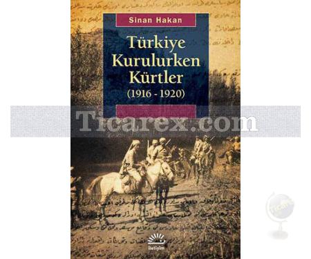 Türkiye Kurulurken Kürtler (1916 - 1920) | Sinan Hakan - Resim 1