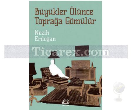 Büyükler Ölünce Toprağa Gömülür | Nezih Erdoğan - Resim 1