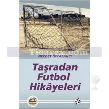 Taşradan Futbol Hikayeleri | Necdet Özkazancı