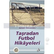 Taşradan Futbol Hikayeleri | Necdet Özkazancı