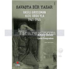 Savaşta Bir Yazar | Vasili Grossman Kızıl Ordu'yla 1941-1945 | Antony Beever, Lyuba Vinogradova