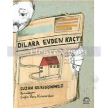 Dilara Evden Kaçtı | Suzan Geridönmez