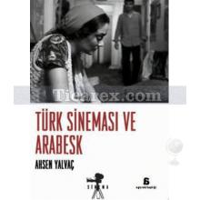 Türk Sineması ve Arabesk | Ahsen Yalvaç
