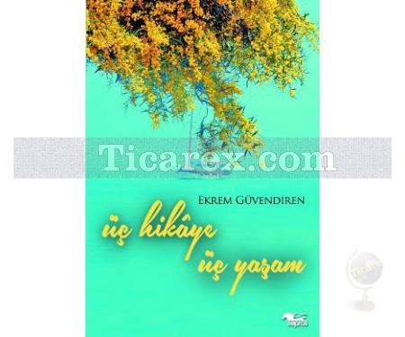 Üç Hikaye Üç Yaşam | Ekrem Güvendiren - Resim 1