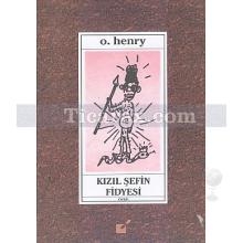 Kızıl Şefin Fidyesi | O. Henry