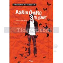 Aşkın Ömrü Üç Yıldır | Frederic Beigbeder