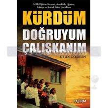 Kürdüm Doğruyum Çalışkanım | Ufuk Coşkun