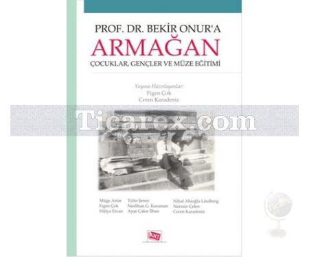 Prof. Dr. Bekir Onur'a Armağan | Ceren Karadeniz, Figen Çok - Resim 1