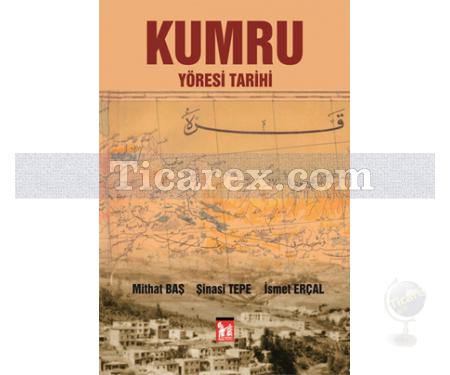 Kumru Yöresi Tarihi | İsmet Erçal, Mithat Baş, Şinasi Tepe - Resim 1