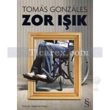 Zor Işık | Tomas Gonzales