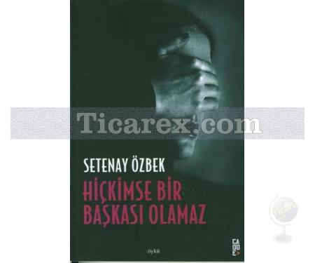 Hiçkimse Bir Başkası Olamaz | Setenay Özbek - Resim 1