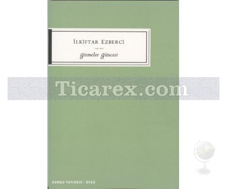 Gitmeler Güncesi | İlkiftar Ezberci - Resim 1