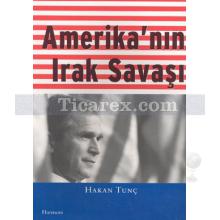 Amerika'nın Irak Savaşı | Hakan Tunç