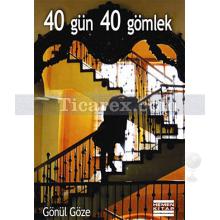 40 Gün 40 Gömlek | Gönül Göze