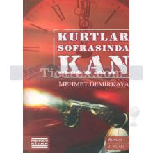 Kurtlar Sofrasında Kan | Mehmet Demirkaya