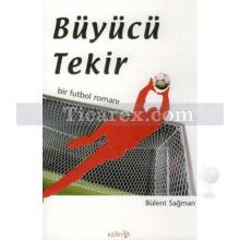 Büyücü Tekir | Bir Futbol Romanı | Bülent Sağman